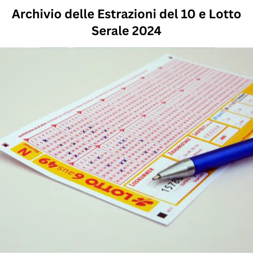 Archivio delle Estrazioni del 10 e Lotto Serale 2024